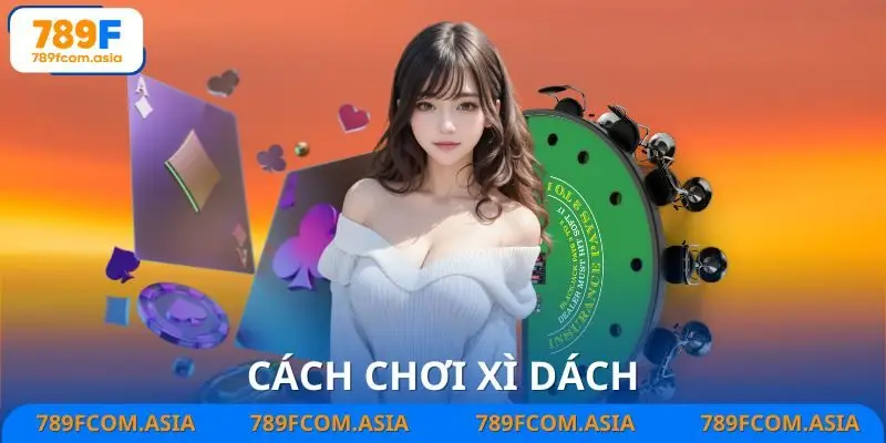Cách Chơi Xì Dách